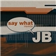 JB - Say What (Remix)